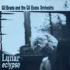 Gil Evans & The Gil Evans Orchestra - Lunar Eclypse